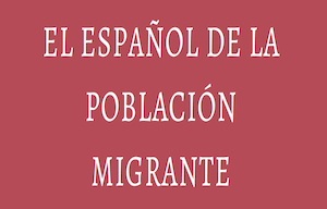 X Jornadas de Enseñanza del Español: El español de la población migrante